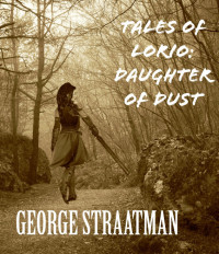 George Straatman — Tales of Lorio: Daughter of Dust
