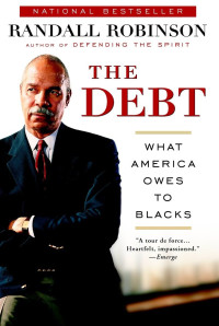 Randall Robinson — The Debt: What America Owes to Blacks