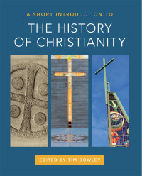 Timothy Dowley — A Short Introduction to the History of Christianity