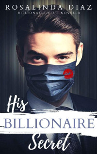 RosaLinda Diaz [Diaz, RosaLinda] — His Billionaire Secret (Billionaire Book Club #4)