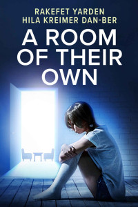 Rakefet Yarden & Hila Kreimer Dan-Ber — A Room of Their Own