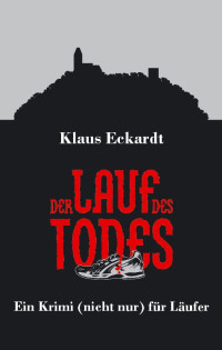 Eckardt, Klaus — Der Lauf des Todes