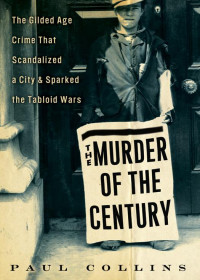 Paul Collins — The Murder of the Century