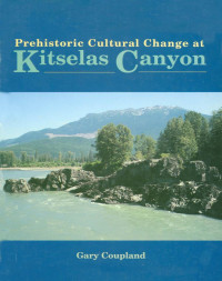 Gary Coupland — Prehistoric Cultural Change at Kitselas Canyon