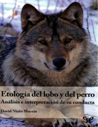 David Nieto Maceín — Etología Del Lobo Y Del Perro: Análisis E Interpretación De Su Conducta