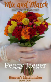 Peggy Jaeger — Mix And Match (Heaven's Matchmaker #1)