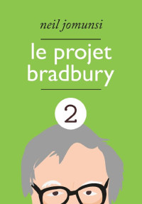 Neil Jomunsi  — Projet Bradbury - Tome 2