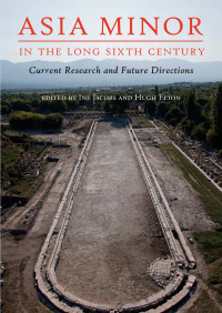 Ine Jacobs;Hugh Elton; — Asia Minor in the Long Sixth Century