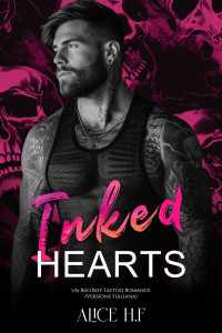 Alice H.F — Inked Hearts: Un Bad Boy Tattoo Romance (Versione Italiana)