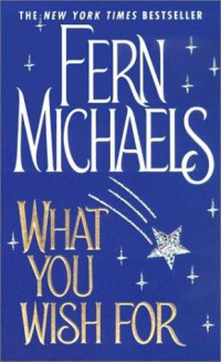 Fern Michaels — What You Wish For