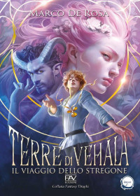 PAV editore & Marco De Rosa — Terre di Vehàla - Il Viaggio dello Stregone - Libro I (Italian Edition)