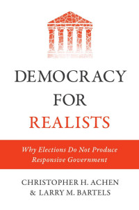 Achen, Christopher H., Bartels, Larry M. — Democracy for Realists