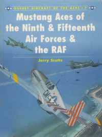 Jerry Scutts — Mustang Aces of the Ninth & Fifteenth Air Forces & the RAF