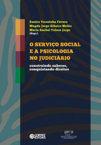 Eunice Teresinha Fávero;Magda Jorge Ribeiro Melo;Maria Rachel Tolosa Jorge(org.) — O Serviço Social e a Psicologia no Judiciário