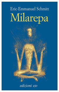 Eric Emmanuel Schmitt — Milarepa