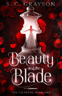 S. C. Grayson & Mystic Owl — Beauty and the Blade (The Talented Book 1)