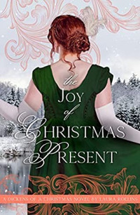 Laura Rollins — The Joy Of Christmas Present (A Dickens of a Christmas Book 2)
