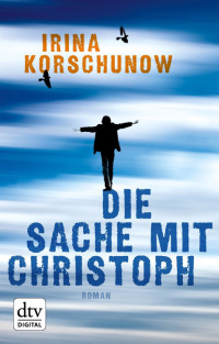 Korschunow, Irina — Die Sache mit Christoph