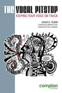 Adam D. Rubin [Rubin, Adam D.] — The Vocal Pitstop: Keeping Your Voice on Track