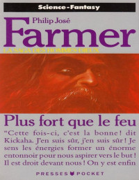 Farmer, Philip José — Plus fort que le feu