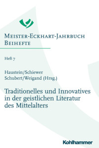 Jens Haustein & Regina Schiewer & Martin Schubert & Rudolf Kilian Weigand — Traditionelles und Innovatives in der geistlichen Literatur des Mittelalters