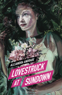 Alejandra Andrade — Lovestruck at Sundown (Moonstruck Series Book 5)