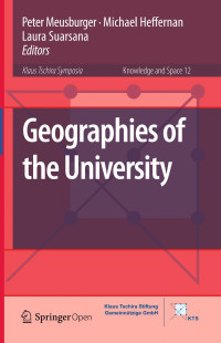 Peter Meusburger & Michael Heffernan & Laura Suarsana [Meusburger, Peter & Heffernan, Michael & Suarsana, Laura] — Geographies of the University