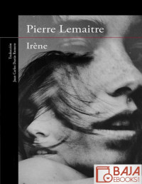 Pierre Lemaitre — Irène