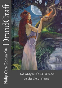 Philip Carr-Gomm — DruidCraft - Francais: La Magie de la wicca et du druidisme (French Edition)