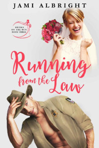 Jami Albright — Running From the Law (Brides on the Run Book 3)