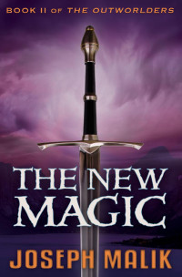 Joseph Malik — The New Magic (The Outworlders Book 2)