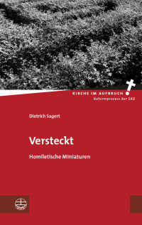 Dietrich Sagert, Zentrum für evangelische Predigtkultur — Versteckt