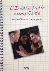 Marie-Claude Cassegrain [Cassegrain, Marie-Claude] — L'improbable complicité