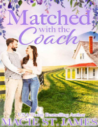 Macie St. James — Matched with the Coach: A Sweet Second Chance Romance (Misty Mountain Matchmakers Book 1)