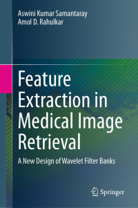 Aswini Kumar Samantaray, Amol D. Rahulkar — Feature Extraction in Medical Image Retrieval. A New Design of Wavelet Filter Banks