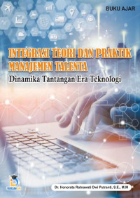 Dr. Honorata Ratnawati Dwi Putranti, S.E., M.M. — Integrasi Teori dan Praktik Manajemen Talenta: Dinamika Tantangan Era Teknologi (Buku Ajar)