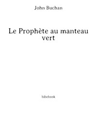 John Buchan — Le Prophète au manteau vert