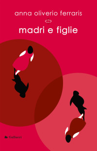 Anna Oliverio Ferraris — Madri e figlie