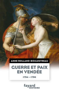 Anne Rolland-Boulestreau — Guerre et paix en Vendée