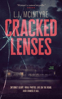 L.J. McIntyre [McIntyre, L.J.] — Cracked Lenses: A sinister mystery novel