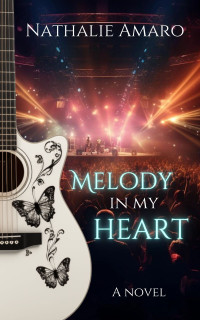 Nathalie Amaro — Melody in my heart: A Second Chance Rockstar Romance