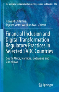 Howard Chitimira, Tapiwa Victor Warikandwa — Financial Inclusion and Digital Transformation Regulatory Practices in Selected SADC Countries: South Africa, Namibia,Botswana and Zimbabwe