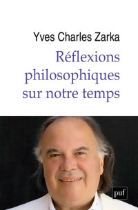 Yves Charles Zarka — Réflexions philosophiques sur notre temps