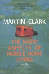 Martin Clark — The Many Aspects of Mobile Home Living