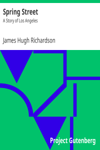 James Hugh Richardson — Spring Street / A Story of Los Angeles