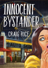 Rice, Craig — Innocent Bystander