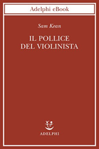 Sam Kean — Il pollice del violinista