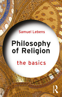 Samuel Lebens; — Philosophy of Religion: The Basics