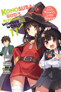 Natsume Akatsuki and Kurone Mishima & Kurone Mishima — Konosuba: God’s Blessing on This Wonderful World!, Vol. 11: The Arch-Wizard’s Little Sister