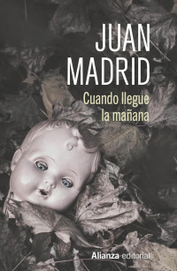 Juan Madrid — Cuando Llegue La Mañana